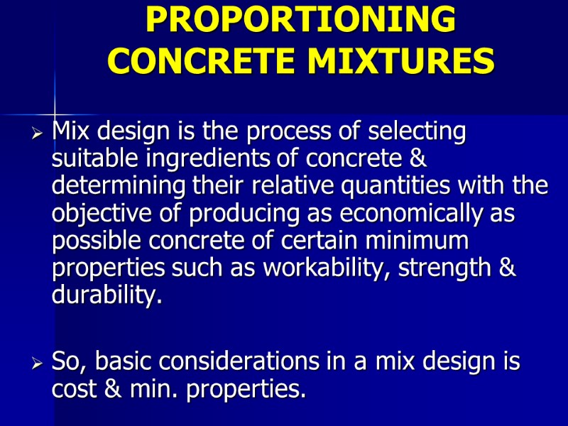 Mix design is the process of selecting suitable ingredients of concrete & determining their